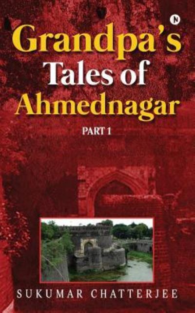 Cover for Sukumar Chatterjee · Grandpa's Tales of Ahmednagar - Part 1 (Paperback Book) (2016)