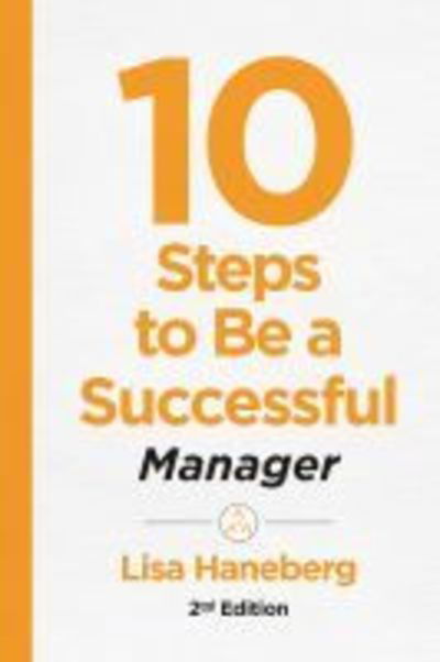 Cover for Lisa Haneberg · 10 Steps to Be a Successful Manager, 2nd Ed (Paperback Book) [2 Revised edition] (2019)