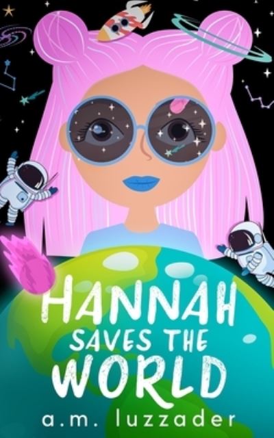 Cover for A M Luzzader · Hannah Saves the World - Middle Grade Mystery Fiction (Paperback Book) [Large type / large print edition] (2020)