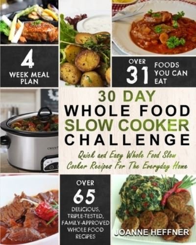 Cover for Joanne Heffner · 30 Day Whole Food Slow Cooker Challenge (Paperback Book) (2020)