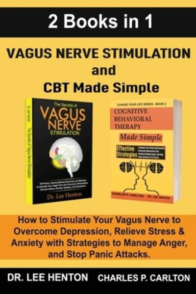 Vagus Nerve Stimulation and CBT Made Simple - Dr. Lee Henton - Książki - C.U Publishing LLC - 9781952597206 - 16 lipca 2020