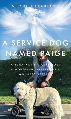 Cover for Mitchell Krautant · A Service Dog Named Paige: A Remarkable Story About A Wonderful Helper For A Wounded Veteran (Hardcover Book) (2020)