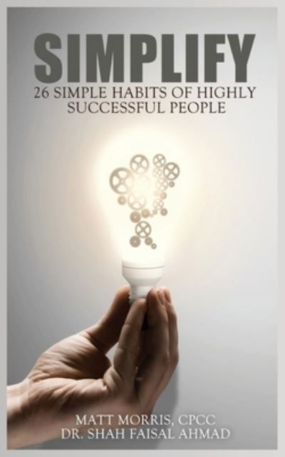 Cover for Dr Shah Faisal Ahmad · Simplify: 26 Simple Habits of Highly Successful People (Paperback Book) (2020)