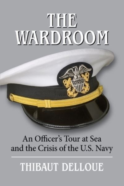 Cover for Thibaut Delloue · The Wardroom: An Officer's Tour at Sea and the Crisis of the U.S. Navy (Paperback Book) (2022)