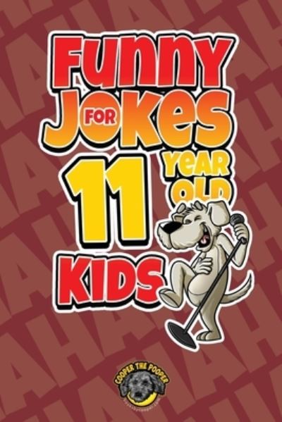 Cover for Cooper The Pooper · Funny Jokes for 11 Year Old Kids (Paperback Book) (2021)