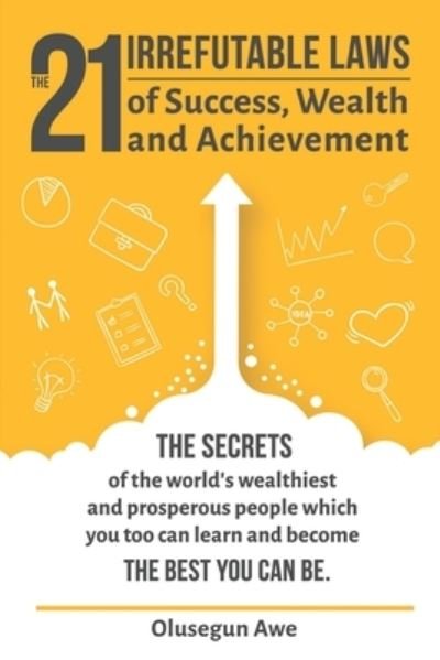 Cover for Olusegun Awe · The 21 Irrefutable Laws of Success, Wealth and Achievement (Paperback Book) (2017)