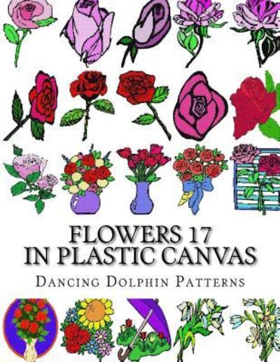 Cover for Dancing Dolphin Patterns · Flowers 17 (Pocketbok) (2017)