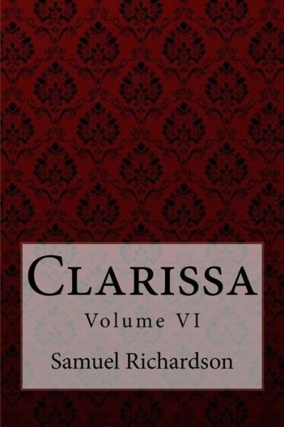 Cover for Samuel Richardson · Clarissa Volume VI Samuel Richardson (Paperback Bog) (2017)