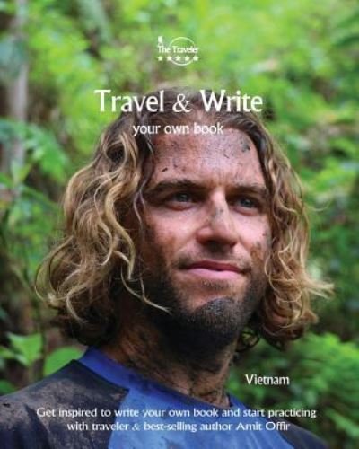 Travel & Write Your Own Book - Vietnam - Amit Offir - Boeken - Createspace Independent Publishing Platf - 9781981294206 - 30 november 2017