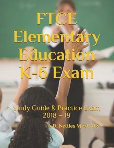 Cover for A D Nettles M Ed M S · FTCE Elementary Education K-6 Exam (Paperback Book) (2018)