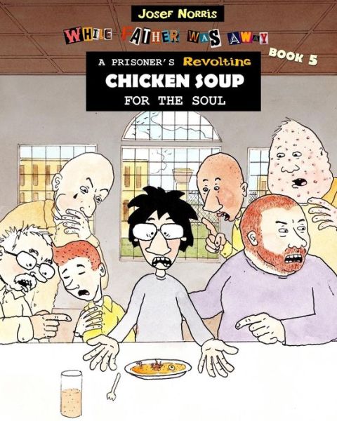 Cover for Josef Norris · A Prisoner's Revolting Chicken Soup for the Soul (Paperback Book) (2018)