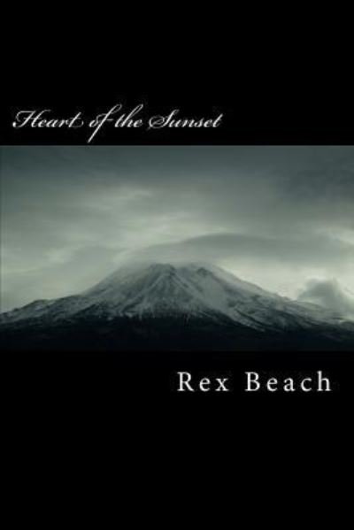 Cover for Rex Beach · Heart of the Sunset (Taschenbuch) (2018)