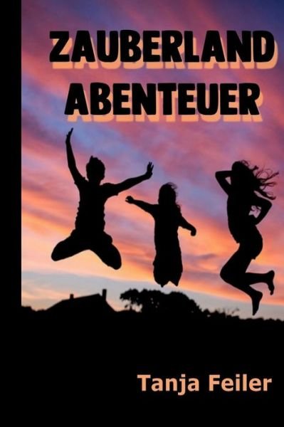 Cover for Tanja Feiler F · Zauberland Abenteuer (Pocketbok) (2018)