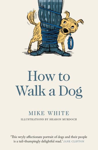 Cover for Mike White · How to Walk a Dog (Paperback Book) (2020)