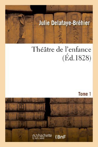 Cover for Delafaye-brehier-j · Theatre De L'enfance. Tome 1. Partie 1 (Pocketbok) (2013)