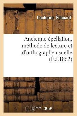 Cover for Couturier · Ancienne Epellation, Methode de Lecture Et d'Orthographe Usuelle (Paperback Book) (2018)