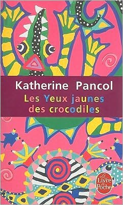 Cover for Katherine Pancol · Les Yeux Jaunes Des Crocodiles (Le Livre De Poche) (French Edition) (Paperback Book) [French, 20 edition] (2007)