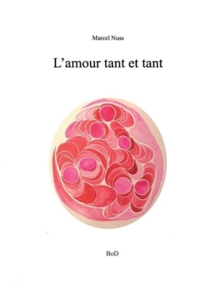 Cover for Marcel Nuss · L'amour tant et tant (Taschenbuch) (2021)