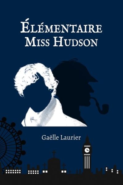 Elementaire Miss Hudson - Gaëlle Laurier - Książki - Afnil - 9782930927206 - 27 sierpnia 2020