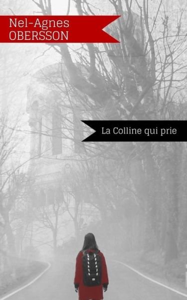 Cover for Nel-Agnes Obersson · La Colline qui prie (Paperback Book) (2016)