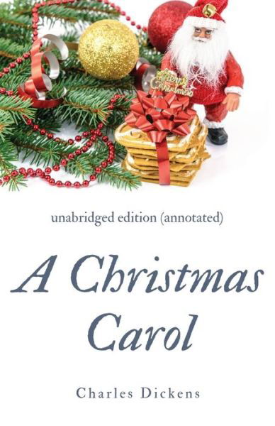 A Christmas Carol (annotated): unabridged edition with introduction and commentary - Charles Dickens - Books - Les Prairies Numeriques - 9782956882206 - June 27, 2019