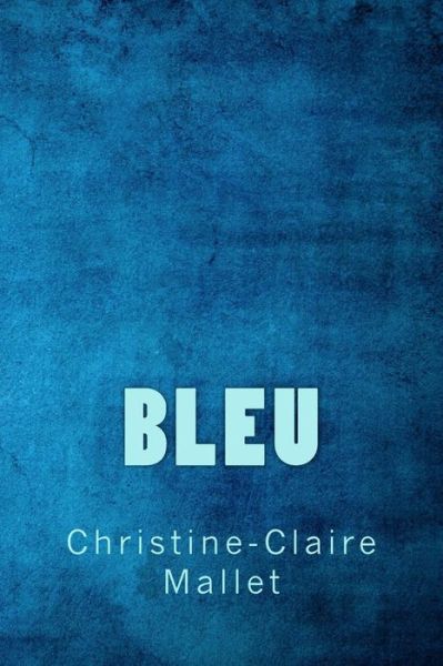 Cover for Christine-Claire Mallet · Bleu (Paperback Book) (2016)