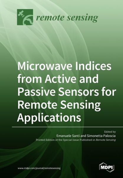 Microwave Indices from Active and Passive Sensors for Remote Sensing Applications - Emanuele Santi - Books - Mdpi AG - 9783038978206 - October 14, 2019