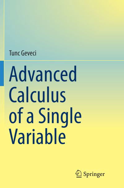 Cover for Tunc Geveci · Advanced Calculus of a Single Variable (Paperback Book) [Softcover reprint of the original 1st ed. 2016 edition] (2018)