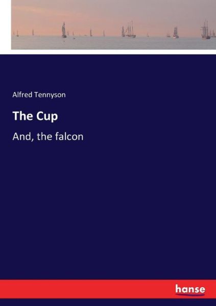 Cover for Alfred Tennyson · The Cup: And, the falcon (Paperback Book) (2018)