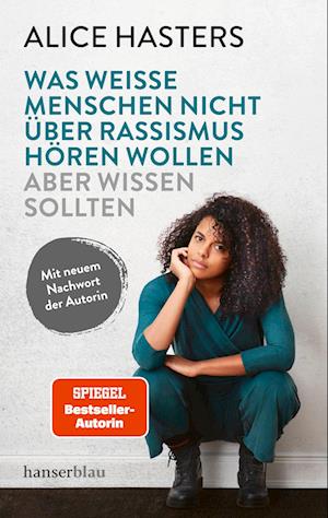 Cover for Alice Hasters · Was weiße Menschen nicht über Rassismus hören wollen aber wissen sollten (Book) (2024)