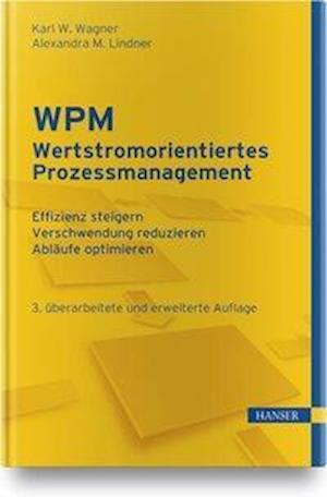 WPM - Wertstromorientiertes Proz - Wagner - Libros -  - 9783446465206 - 6 de septiembre de 2021