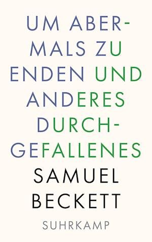 Cover for Samuel Beckett · Um abermals zu enden und anderes Durchgefallenes (Book) (2022)