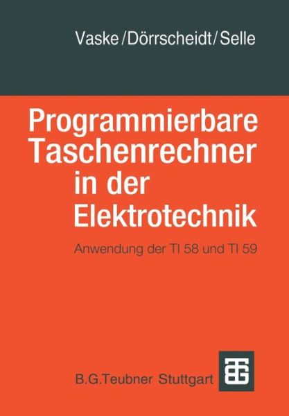 Cover for Vaske · Programmierbare Taschenrechner in Der Elektrotechnik: Anwendung Der Ti58 Und Ti59 - Advanced Lectures in Mathematics (Paperback Book) [1981 edition] (1981)