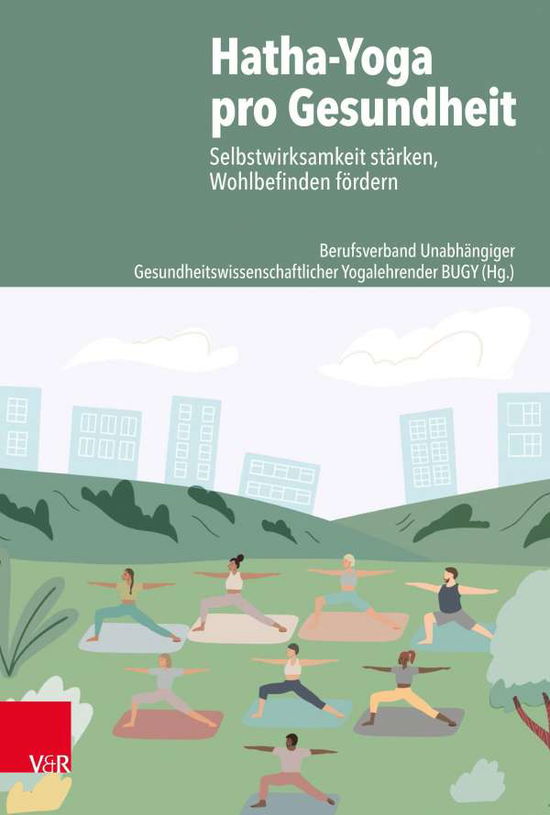 Cover for Vandenhoeck &amp; Ruprecht Verlage · Hatha-Yoga pro Gesundheit: Selbstwirksamkeit starken, Wohlbefinden fOrdern (Paperback Book) (2021)