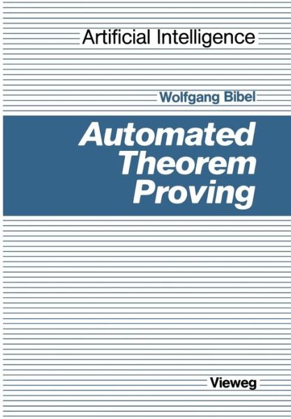 Cover for Wolfgang Bibel · Automated Theorem Proving - Kunstliche Intelligenz (Paperback Book) [2nd ed. 1987 edition] (1987)