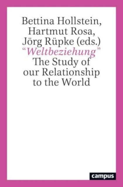 Cover for “Weltbeziehung”: The Study of our Relationship to the World (Paperback Book) [New edition] (2024)