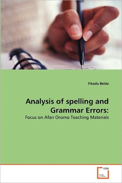 Cover for Fikadu Belda · Analysis of Spelling and Grammar Errors:: Focus on Afan Oromo Teaching Materials (Paperback Bog) (2010)