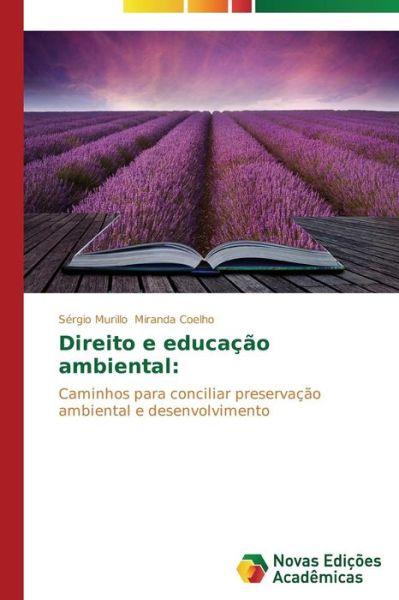 Cover for Sérgio Murillo Miranda Coelho · Direito E Educação Ambiental:: Caminhos Para Conciliar Preservação Ambiental E Desenvolvimento (Paperback Book) [Portuguese edition] (2014)