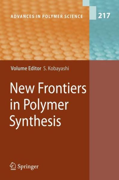 Cover for Shiro Kobayashi · New Frontiers in Polymer Synthesis - Advances in Polymer Science (Paperback Book) [Softcover reprint of hardcover 1st ed. 2008 edition] (2010)