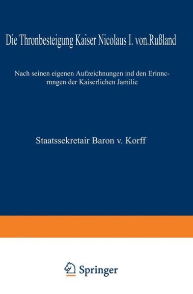 Cover for M Von Korff · Die Thronbesteigung Kaiser Nicolaus I. Von Russland Im Jahre 1825: Nach Seinen Eigenen Aufzeichnungen Und Den Erinnerungen Der Kaiserlichen Familie (Paperback Book) [1857 edition] (1901)