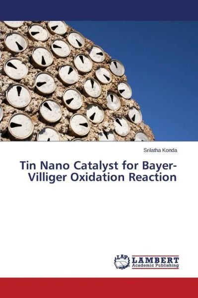 Cover for Konda Srilatha · Tin Nano Catalyst for Bayer-villiger Oxidation Reaction (Paperback Book) (2015)