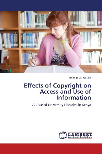 Cover for Jotham M. Wasike · Effects of Copyright on Access and Use of Information: a Case of University Libraries in Kenya (Paperback Bog) (2013)