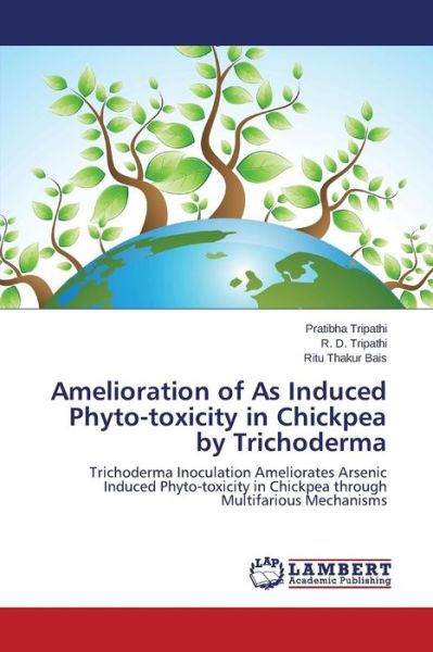 Cover for Tripathi Pratibha · Amelioration of As Induced Phyto-toxicity in Chickpea by Trichoderma (Paperback Bog) (2015)