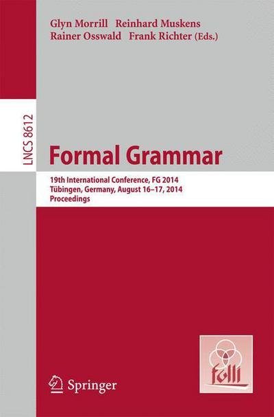 Cover for Glyn Morrill · Formal Grammar: 19th International Conference, Formal Grammar 2014, Tubingen, Germany, August 16-17, 2014. Proceedings - Theoretical Computer Science and General Issues (Paperback Book) [2014 edition] (2014)