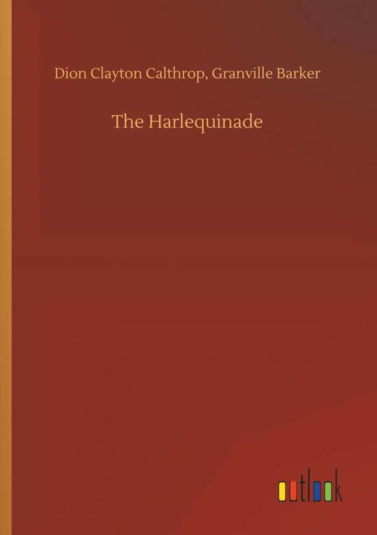 Cover for Calthrop · The Harlequinade (Bog) (2018)