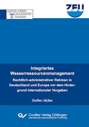 Cover for Steffen Müller · Integriertes Wasserressourcenmanagement. Rechtlich-administrativer Rahmen in Deutschland und Europa vor dem Hintergrund internationaler Vorgaben (Paperback Book) (2020)