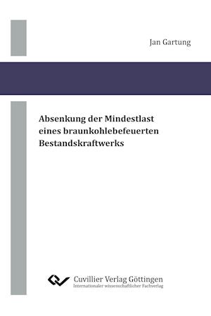 Cover for Jan Gartung · Absenkung der Mindestlast eines braunkohlebefeuerten Bestandskraftwerks (Paperback Book) (2018)
