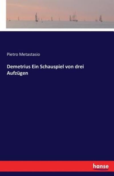 Cover for Metastasio · Demetrius Ein Schauspiel von (Buch) (2017)