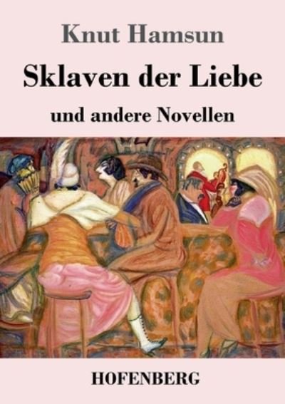 Cover for Knut Hamsun · Sklaven der Liebe (Paperback Bog) (2023)
