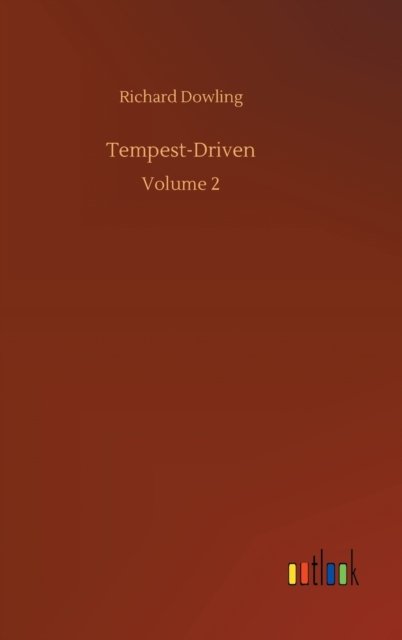 Cover for Richard Dowling · Tempest-Driven: Volume 2 (Inbunden Bok) (2020)